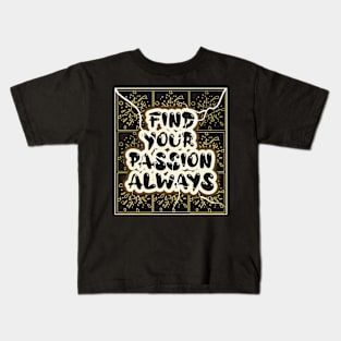 Find Your Passion Always Kids T-Shirt